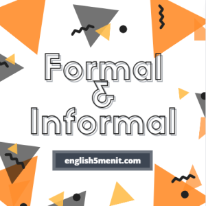 Formal & Informal